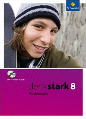 Denkstark Mathematik 8. Schülerband mit CD.ROM. Hamburg, Niedersachsen und Schleswig-Holstein