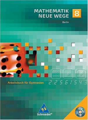 Mathematik Neue Wege 8. Arbeitsbuch mit CD-ROM. Gymnasium Berlin