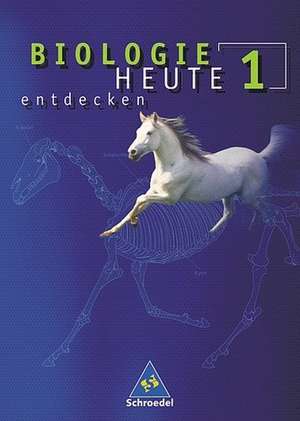 Biologie heute entdecken 1. Schülerband. Berlin, Bremen, Hamburg, Hessen, Niedersachsen, Rheinland-Pfalz, Saarland, Schleswig-Holstein de Joachim Jaenicke