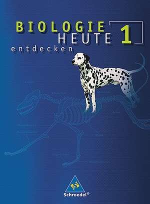 Biologie heute entdecken 1. Schülerband. Niedersachsen. 5./6. Schuljahr