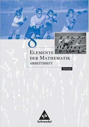 Elemente der Mathematik 8. Arbeitsheft. Sachsen