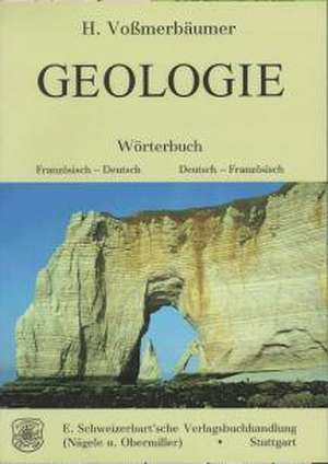 Geologie. Wörterbuch Französisch-Deutsch / Deutsch-Französisch de Herbert Voßmerbäumer