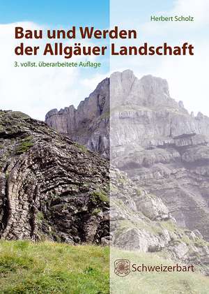 Bau und Werden der Allgäuer Landschaft de Herbert Scholz