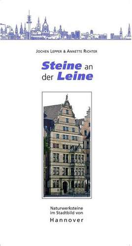 Steine an der Leine - Naturwerksteine im Stadtbild von Hannover de Jochen Lepper