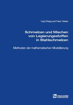 Schmelzen und Mischen von Legierungsstoffen in Stahlschmelzen de Liuyi Zhang