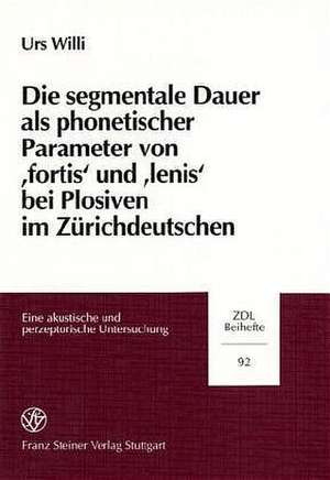 Die segmentale Dauer als phonetischer Parameter von ' fortis' und ' lenis' bei Plosiven im Zürichdeutschen de Urs Willi