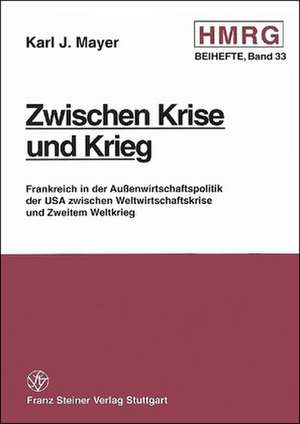 Zwischen Krise und Krieg de Karl J. Mayer