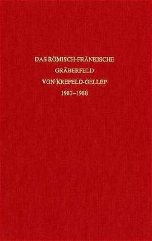 Das römisch-fränkische Gräberfeld von Krefeld-Gellep 1983-1988 de Renate Pirling