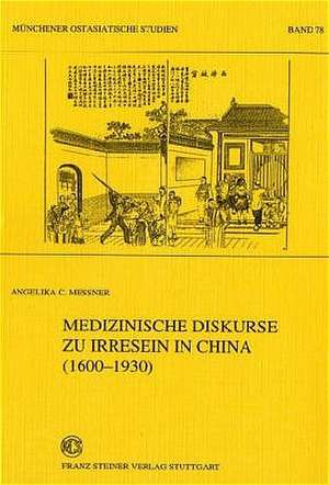 Medizinische Diskurse zu Irresein in China (1600-1930) de Angelika C. Messner