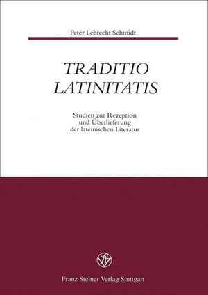 Traditio Latinitatis de Peter Lebrecht Schmidt