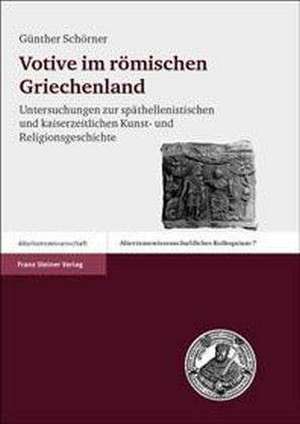 Votive im römischen Griechenland de Günther Schörner