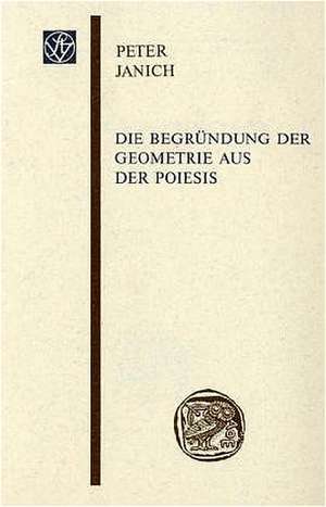 Die Begründung der Geometrie aus der Poiesis de Peter Janich