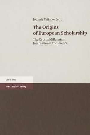 The Origins of European Scholarship de Ioannis Taifacos