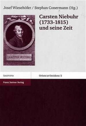 Carsten Niebuhr (1733-1815) und seine Zeit de Josef Wiesehöfer