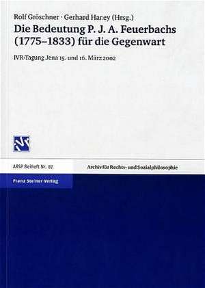 Die Bedeutung P. J. A. Feuerbachs (1775-1833) für die Gegenwart de Rolf Gröschner