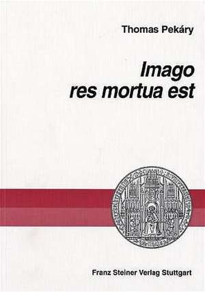 Imago res mortua est de Thomas Pekáry