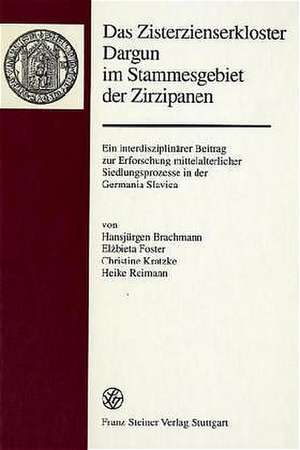 Das Zisterzienserkloster Dargun im Stammesgebiet der Zirzipanen de Hansjürgen Brachmann