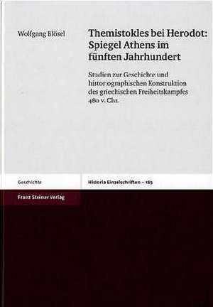 Themistokles bei Herodot: Spiegel Athens im fünften Jahrhundert de Wolfgang Blösel