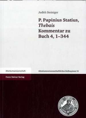 P. Papinius Statius, Thebais Kommentar zu Buch 4, 1-344 de Judith Steiniger