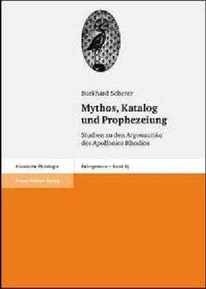 Mythos, Katalog und Prophezeiung de Burkhard Scherer