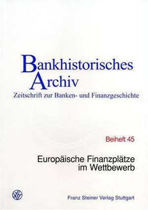 Europäische Finanzplätze im Wettbewerb de Institut für bankhistorische Forschung e. V.