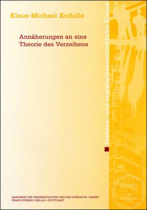 Annäherungen an eine Theorie des Verzeihens de Klaus-Michael Kodalle