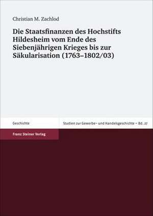 Die Staatsfinanzen Des Hochstifts Hildesheim Vom Ende Des Siebenjahrigen Krieges Bis Zur Sakularisation (1763-1802/03): US-Politik Und Nationale Identitaeten Im Mittleren Western de Christian M. Zachlod