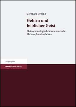 Gehirn und leiblicher Geist de Bernhard Irrgang