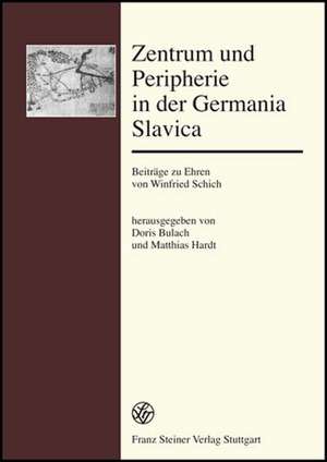 Zentrum und Peripherie in der Germania Slavica de Doris Bulach