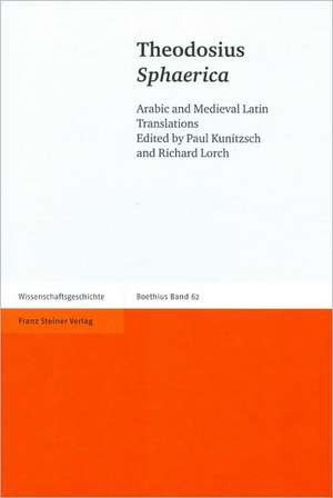 Theodosius - Sphaerica: Arabic and Medieval Latin Translations de Theodosius