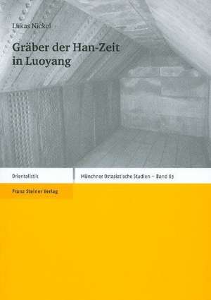 Graber Der Han-Zeit in Luoyang: Proceedings of the 23rd World de Lukas Nickel