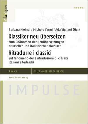 Klassiker Neu Ubersetzen / Ritradurre I Classici: Zum Phanomen Der Neuubersetzungen Deutscher Und Italienischer Klassiker / Sul Fenomeno Delle Ritradu de Barbara Kleiner