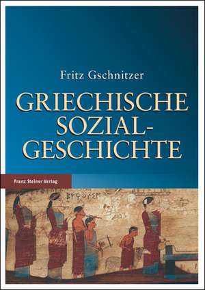 Griechische Sozialgeschichte de Fritz Gschnitzer