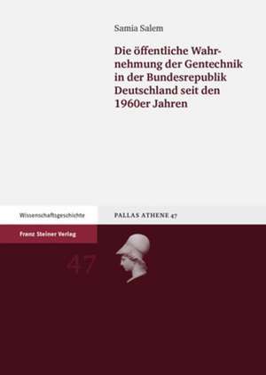 Die Offentliche Wahrnehmung Der Gentechnik in Der Bundesrepublik Deutschland Seit Den 1960er Jahren: Unter Berucksichtigung Stadtklimatologischer Aspekte de Samia Salem