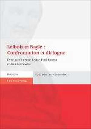 Leibniz et Bayle : Confrontation et dialogue de Christian Leduc