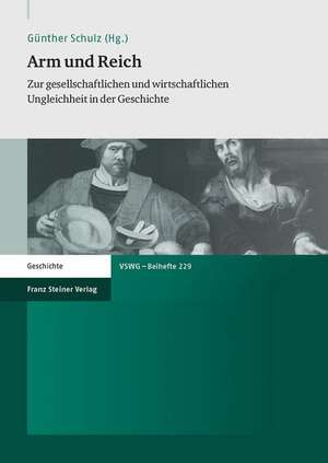 Arm Und Reich: Zur Gesellschaftlichen Und Wirtschaftlichen Ungleichheit in Der Geschichte de Günther Schulz