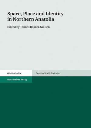 Space, Place and Identity in Northern Anatolia de Tonnes Bekker-Nielsen