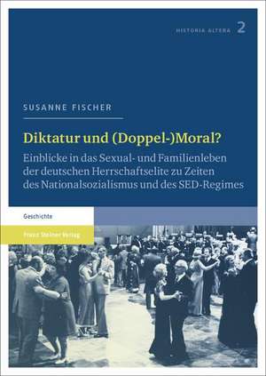 Diktatur und (Doppel-)Moral? de Susanne Fischer