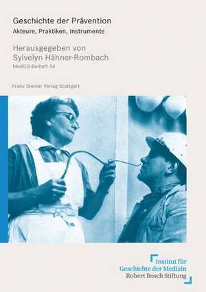 Geschichte Der Pravention: Akteure, Praktiken, Instrumente de Sylvelyn Hähner-Rombach