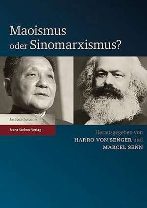 Maoismus Oder Sinomarxismus?: Rechtswissenschaftlich-Sinologische Tagung an Der Universitat Zurich, 5. Und 6. Dezember 2014 de Harro von Senger