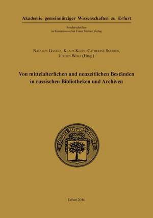 Von mittelalterlichen und neuzeitlichen Beständen in russischen Bibliotheken und Archiven de Natalja Ganina