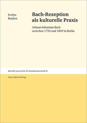 Bach-Rezeption als kulturelle Praxis de Evelyn Buyken