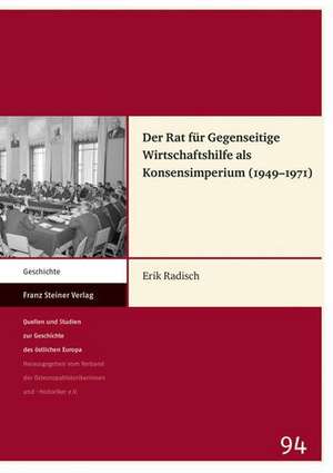 Der Rat für Gegenseitige Wirtschaftshilfe als Konsensimperium (1949-1971) de Erik Radisch