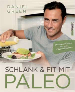 Schlank und fit mit Paleo de Daniel Green