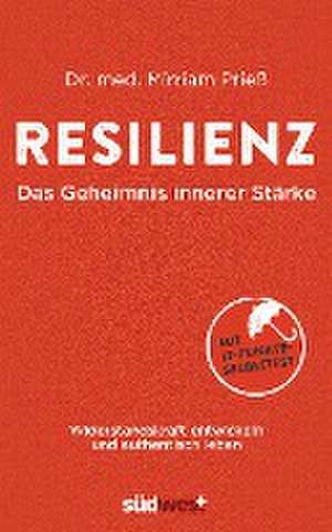 Resilienz - Das Geheimnis innerer Stärke de Mirriam Prieß