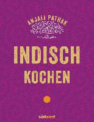 Indisch kochen de Anjali Pathak