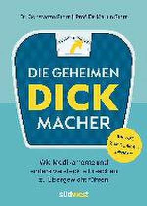 Die geheimen Dickmacher - Wie Medikamente und andere versteckte Ursachen zu Übergewicht führen de Constanze Storr