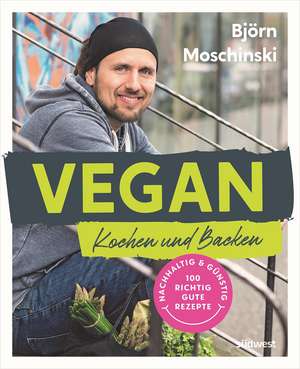 Vegan Kochen und Backen de Björn Moschinski