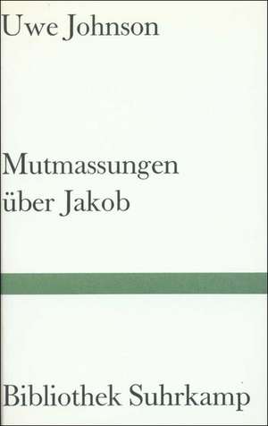 Mutmaßungen über Jakob de Uwe Johnson