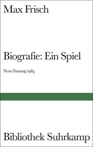 Biografie: Ein Spiel. Neue Fassung 1984 de Max Frisch